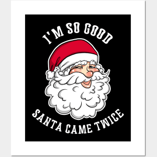 I'm So Good Santa Came Twice Funny Christmas Holiday X-Mas Party Posters and Art